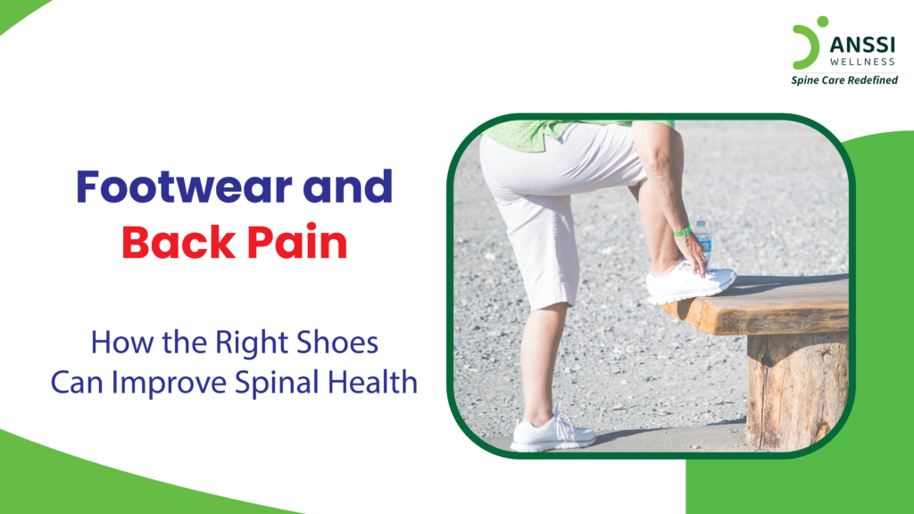 The shoes you wear play a crucial role in maintaining spinal alignment and posture.